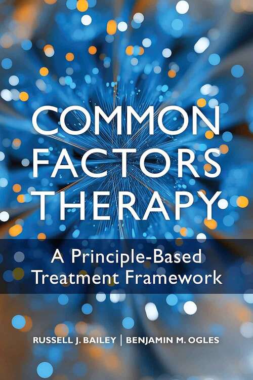 Book cover of Common Factors Therapy: A Principle-Based Treatment Framework