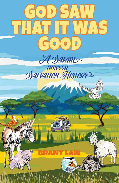 Book cover of God Saw That It Was Good: A Safari Through Salvation History