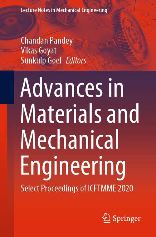 Book cover of Advances in Materials and Mechanical Engineering: Select Proceedings of ICFTMME 2020 (1st ed. 2021) (Lecture Notes in Mechanical Engineering)