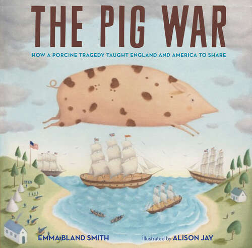 Book cover of The Pig War: How a Porcine Tragedy Taught England and America to Share