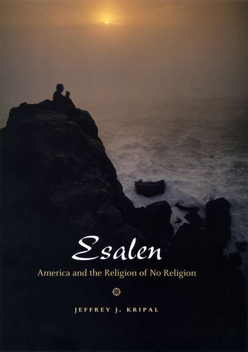 Book cover of Esalen: America and the Religion of No Religion