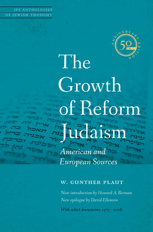 Book cover of The Growth of Reform Judaism: American and European Sources (JPS Anthologies of Jewish Thought)