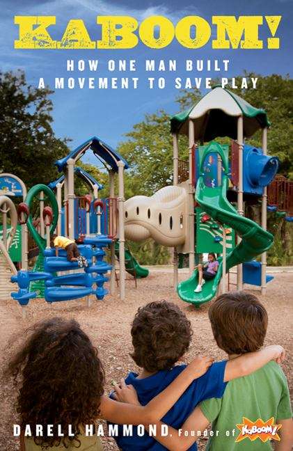 Book cover of KaBOOM! How One Man Built a Movement to Save Play