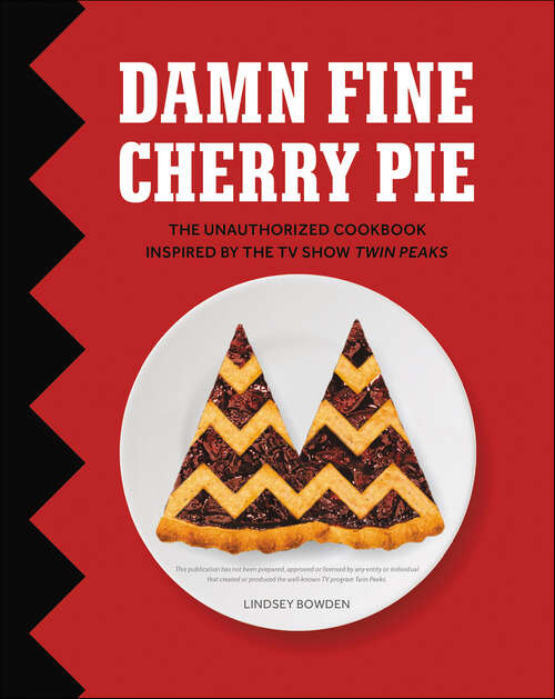 Book cover of Damn Fine Cherry Pie: The Unauthorized Cookbook Inspired by the TV Show Twin Peaks