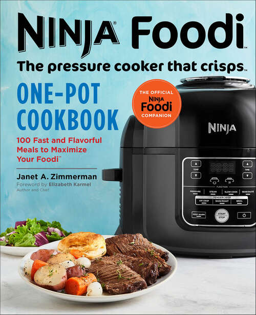 Book cover of Ninja® Foodi™ One-Pot Cookbook: 100 Fast and Flavorful Meals to Maximize Your Foodi