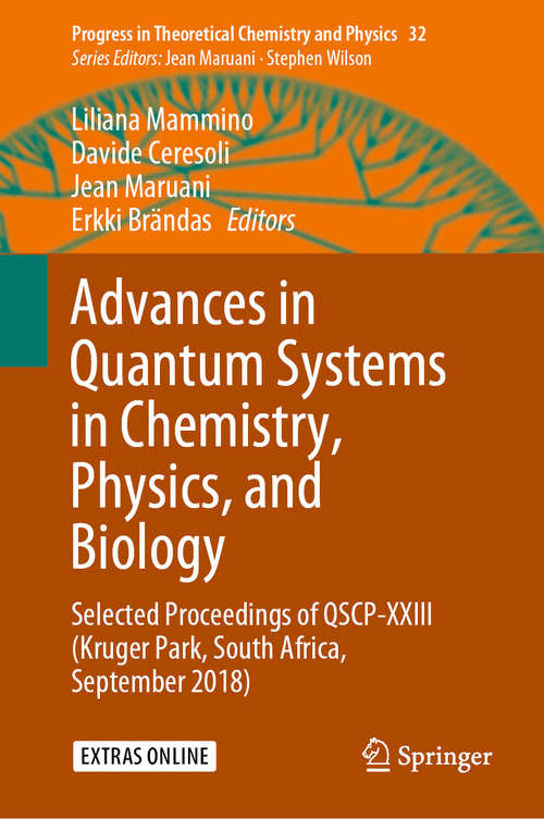 Book cover of Advances in Quantum Systems in Chemistry, Physics, and Biology: Selected Proceedings of QSCP-XXIII (Kruger Park, South Africa, September 2018) (1st ed. 2020) (Progress in Theoretical Chemistry and Physics #32)