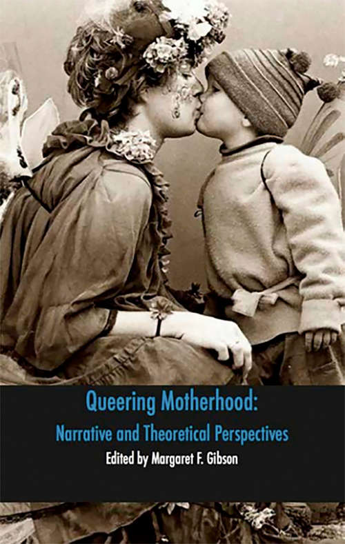 Book cover of Queering Motherhood: Narrative and Theoretical Perspectives: Narrative And Theoretical Perspectives