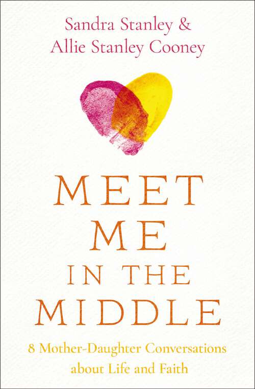 Book cover of Meet Me in the Middle: 8 Mother-Daughter Conversations about Life and Faith