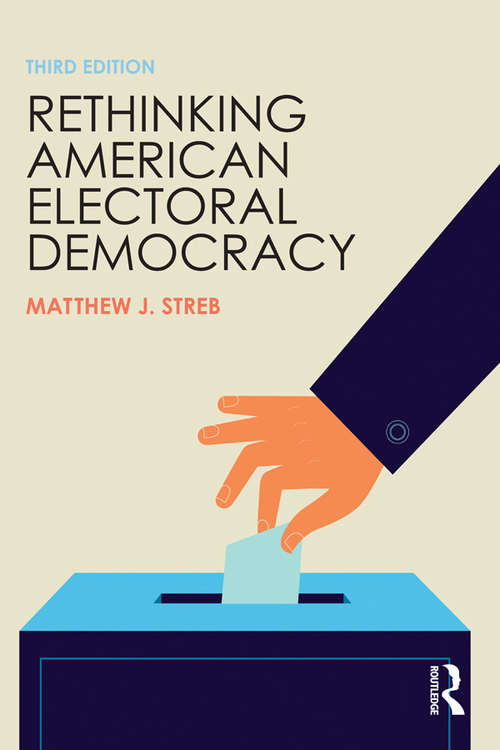 Book cover of Rethinking American Electoral Democracy (3) (Controversies in Electoral Democracy and Representation)