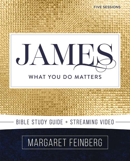 Book cover of James Bible Study Guide plus Streaming Video: What You Do Matters