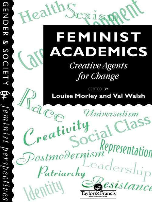 Book cover of Feminist Academics: Creative Agents For Change (Gender And Society Ser.)