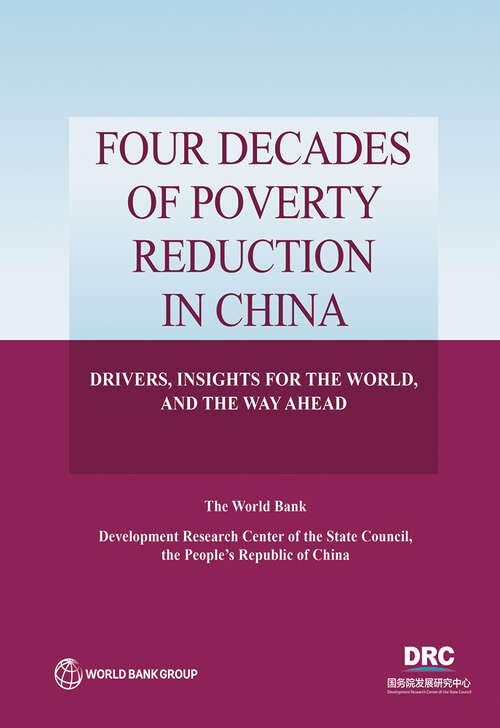 Book cover of Four Decades of Poverty Reduction in China: Drivers, Insights for the World, and the Way Ahead