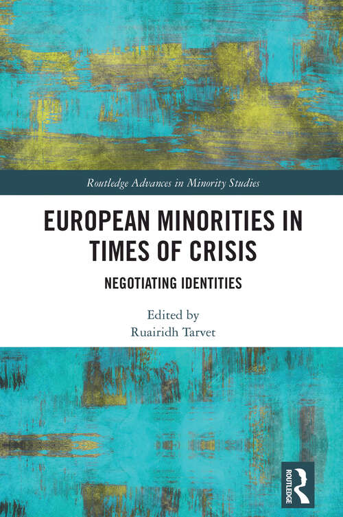 Book cover of European Minorities in Times of Crisis: Negotiating Identities (Routledge Advances in Minority Studies)