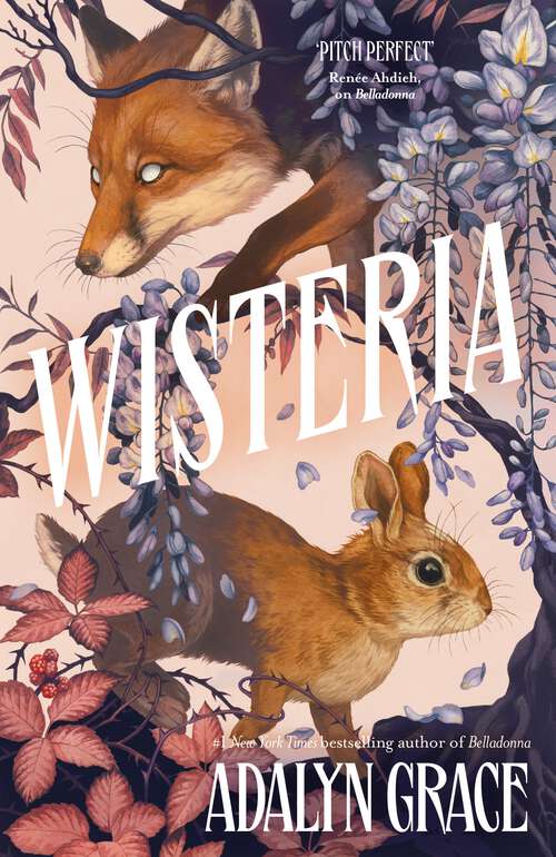 Book cover of Wisteria: the gorgeous new gothic fantasy romance from the bestselling author of Belladonna and Foxglove (Belladonna)