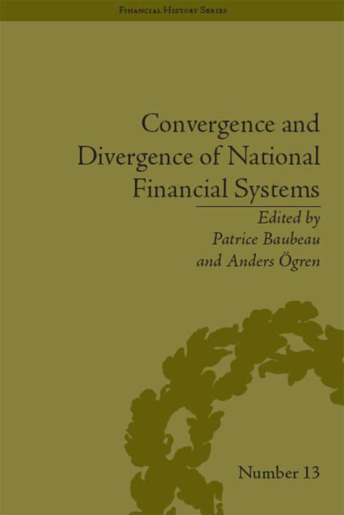 Book cover of Convergence and Divergence of National Financial Systems: Evidence from the Gold Standards, 1871-1971 (Financial History #13)