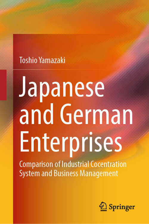 Book cover of Japanese and German Enterprises: Comparison of Industrial Cocentration System and Business Management