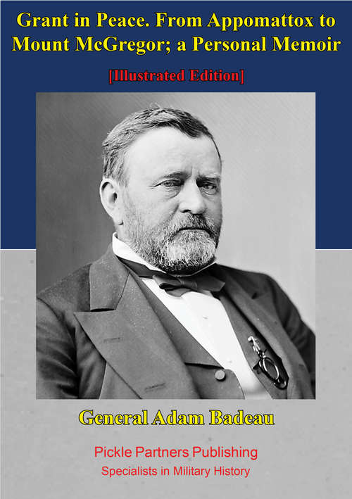 Book cover of Grant In Peace. From Appomattox To Mount Mcgregor; A Personal Memoir