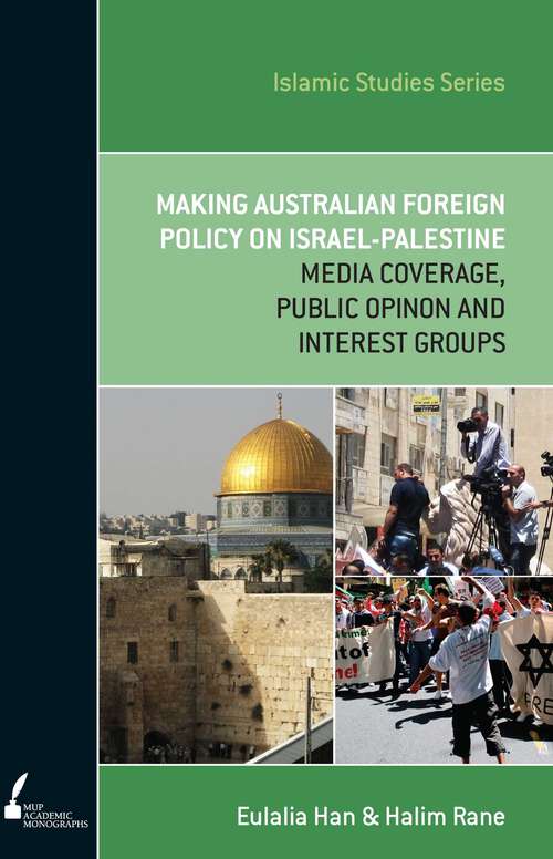 Book cover of Making Australian Foreign Policy on Israel-Palestine: Media Coverage, Public Opinion and Interest Groups (Islamic Studies Series)