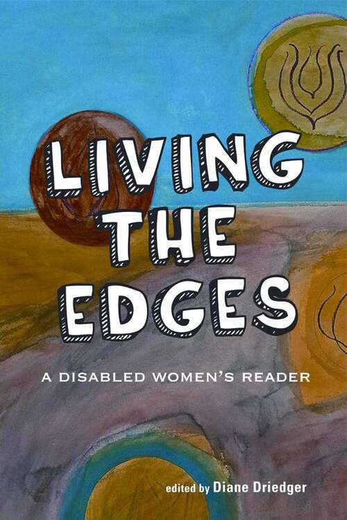 Book cover of Living the Edges: A Disabled Women's Reader (Inanna Reader Ser.)
