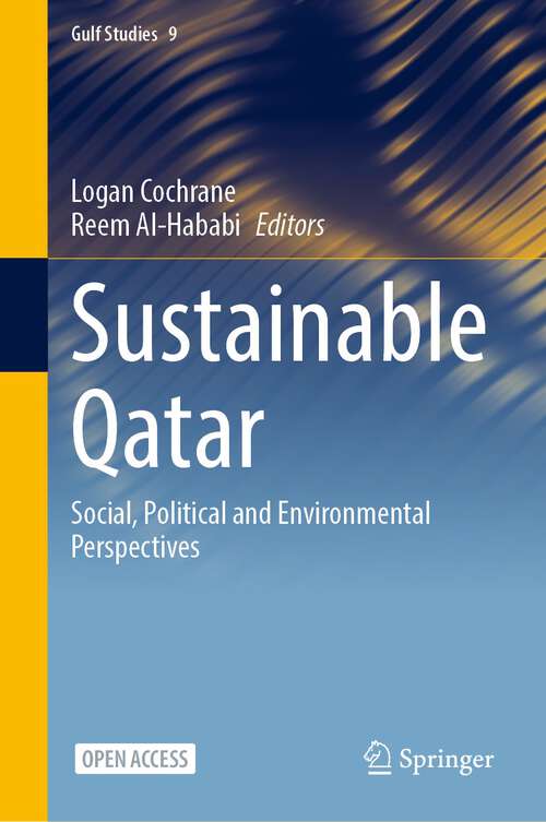 Book cover of Sustainable Qatar: Social, Political and Environmental Perspectives (1st ed. 2023) (Gulf Studies #9)