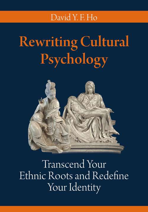 Book cover of Rewriting Cultural Psychology: Transcend Your Ethnic Roots and Redefine Your Identity