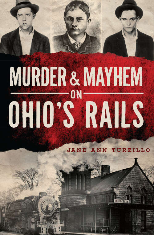 Book cover of Murder & Mayhem on Ohio's Rails (Murder And Mayhem Ser.)