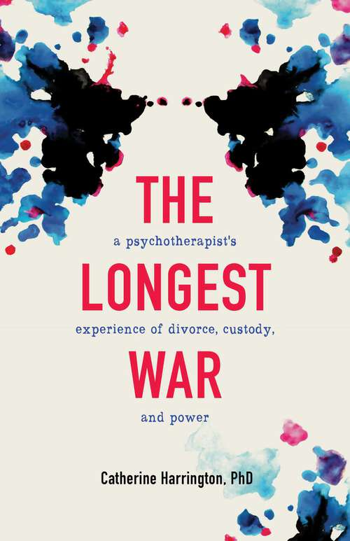 Book cover of The Longest War: A Psychotherapist's Experience of Divorce, Custody, and Power