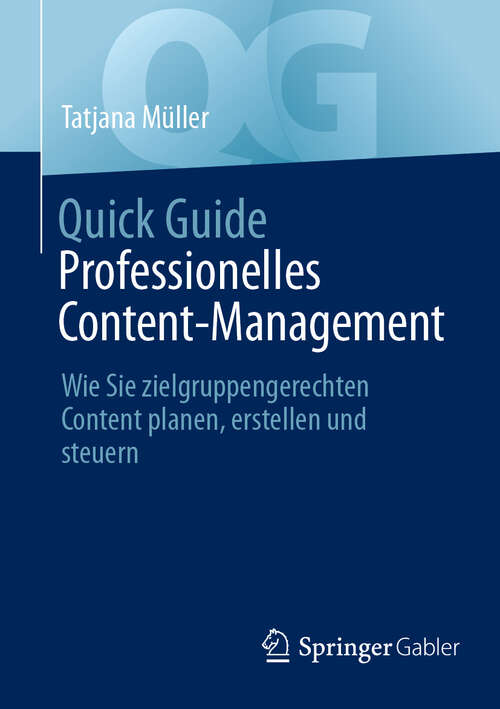 Book cover of Quick Guide Professionelles Content-Management: Wie Sie zielgruppengerechten Content planen, erstellen und steuern (2024) (Quick Guide)