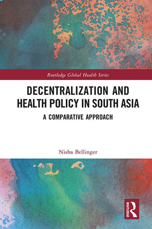 Book cover of Decentralization and Health Policy in South Asia: A Comparative Approach (Routledge Global Health Series)