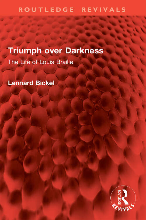 Book cover of Triumph over Darkness: The Life of Louis Braille (1) (Routledge Revivals)