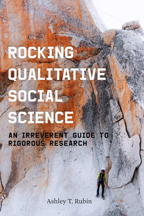 Book cover of Rocking Qualitative Social Science: An Irreverent Guide to Rigorous Research