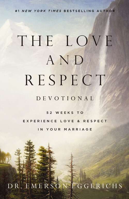 Book cover of The Love and Respect Devotional: 52 Weeks to Experience Love and   Respect in Your Marriage