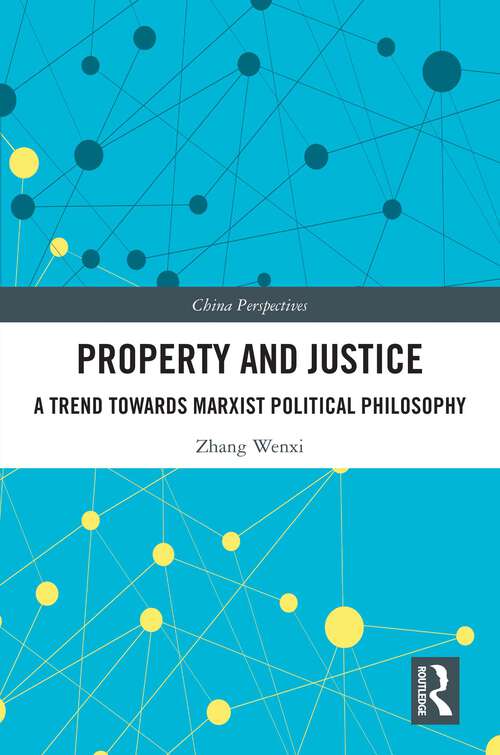 Book cover of Property and Justice: A Trend Towards Marxist Political Philosophy (China Perspectives)