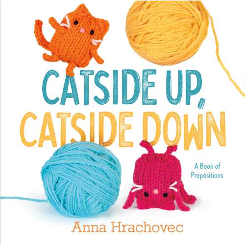 Book cover of Catside Up, Catside Down: A Book of Prepositions