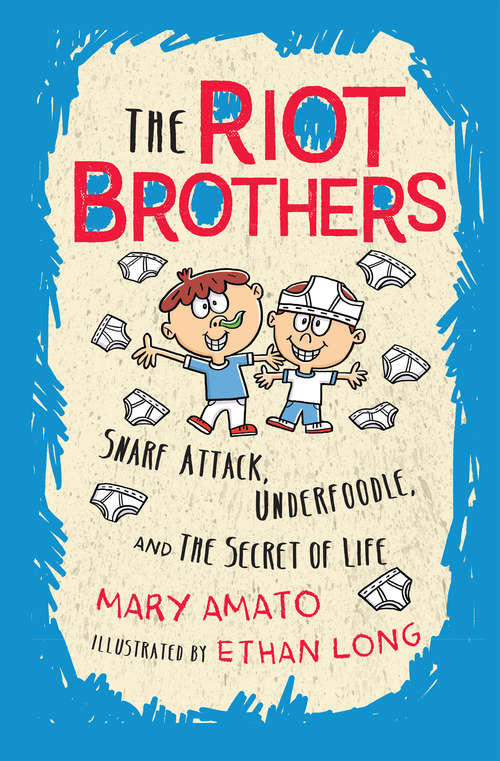 Book cover of Snarf Attack, Underfoodle, and the Secret of Life: The Riot Brothers Tell All (The Riot Brothers)