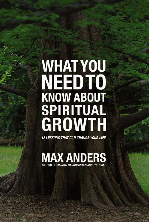 Book cover of What You Need to Know About Spiritual Growth: 12 Lessons That Can Change Your Life