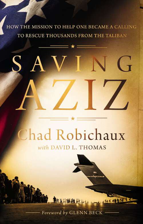 Book cover of Saving Aziz: How the Mission to Help One Became a Calling to Rescue Thousands from the Taliban