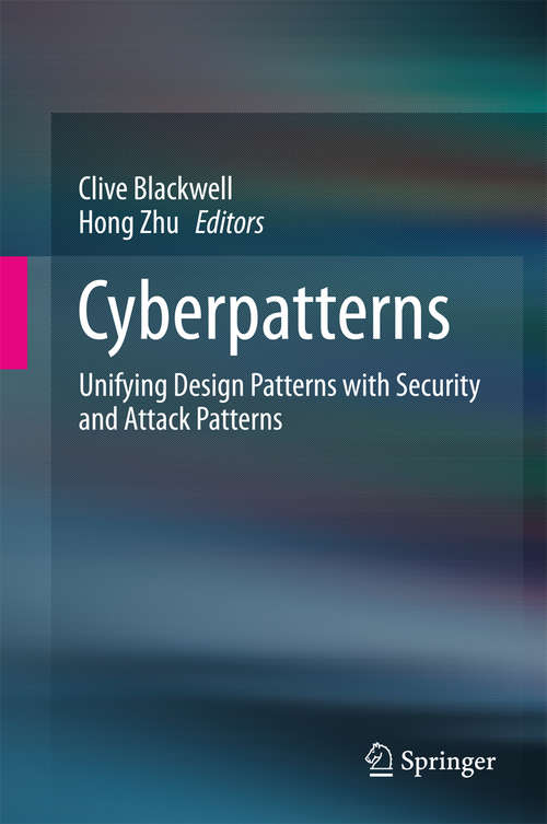 Book cover of Cyberpatterns: Unifying Design Patterns with Security and Attack Patterns