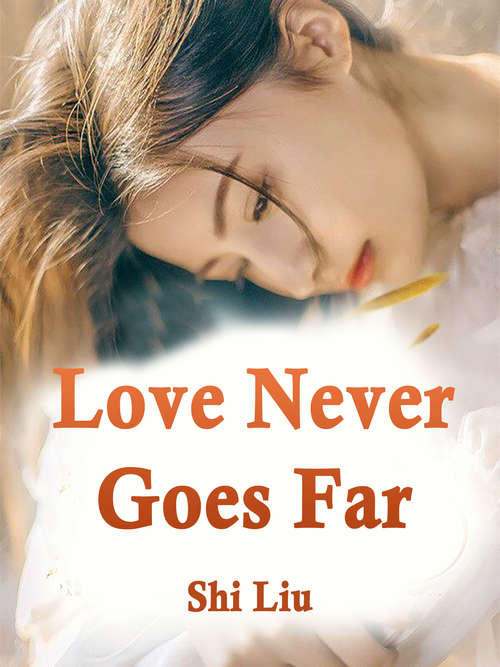 Book cover of Love, Never Goes Far: Volume 1 (Volume 1 #1)