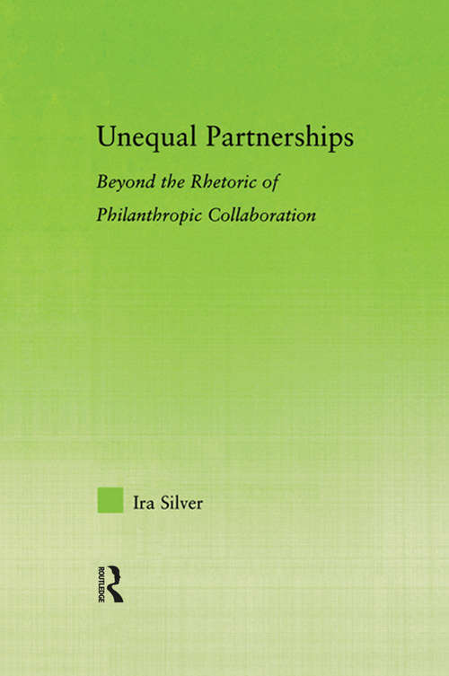 Book cover of Unequal Partnerships: Beyond the Rhetoric of Philanthropic Collaboration (New Approaches in Sociology)