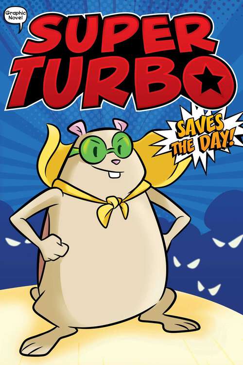 Book cover of Super Turbo Saves the Day! (Super Turbo: The Graphic Novel #1)