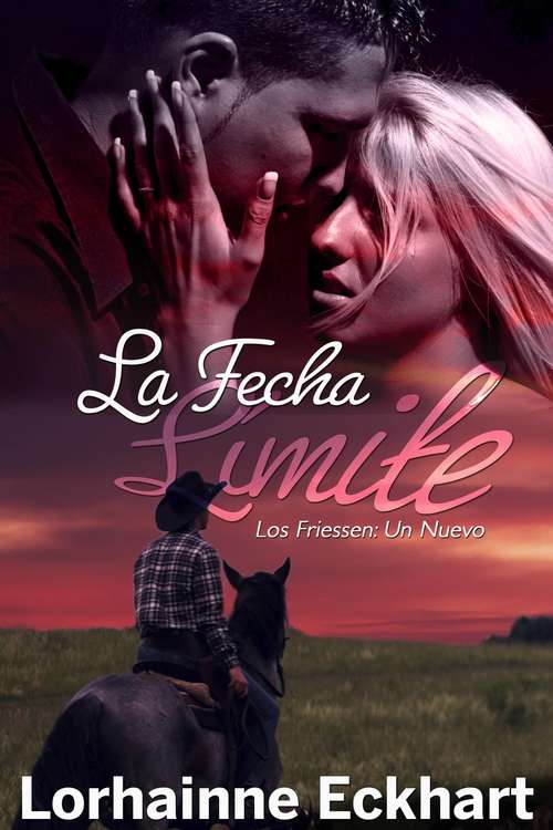 Book cover of La Fecha Límite (Los Friessen: Un Nuevo Comienzo #1)