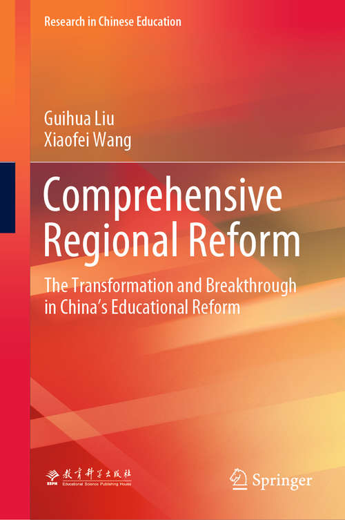 Book cover of Comprehensive Regional Reform: The Transformation and Breakthrough in China’s Educational Reform (1st ed. 2020) (Research in Chinese Education)