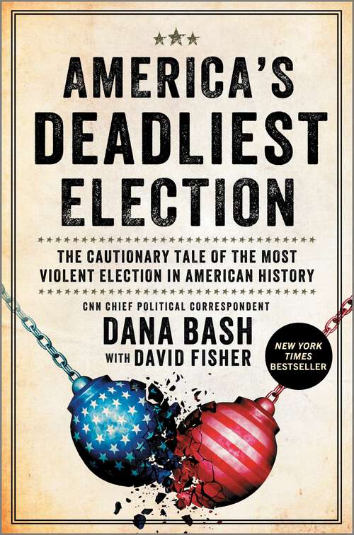 Book cover of America's Deadliest Election: The Cautionary Tale of the Most Violent Election in American History (Original)