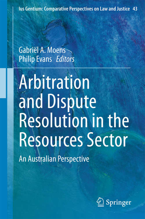 Book cover of Arbitration and Dispute Resolution in the Resources Sector: An Australian Perspective (Ius Gentium: Comparative Perspectives on Law and Justice #43)