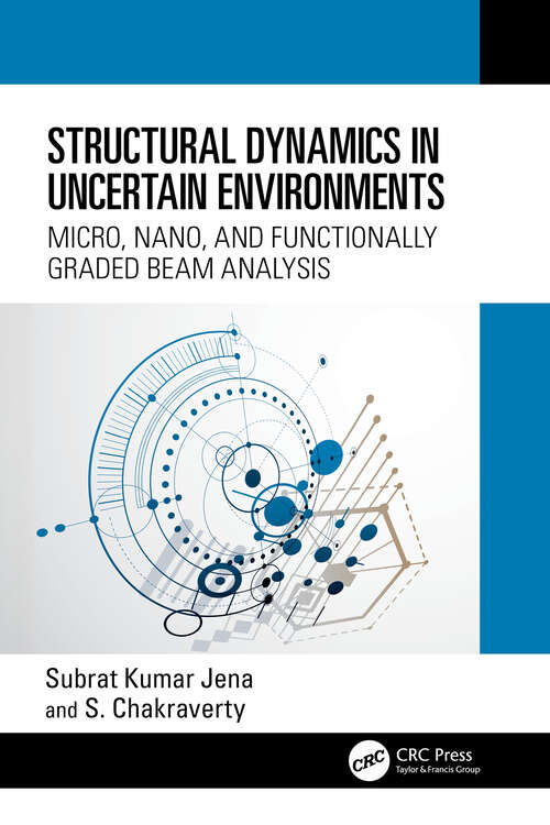 Book cover of Structural Dynamics in Uncertain Environments: Micro, Nano, and Functionally Graded Beam Analysis