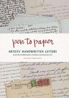 Book cover of Pen to Paper: Artists' Handwritten Letters from the Smithsonian's Archives of American Art