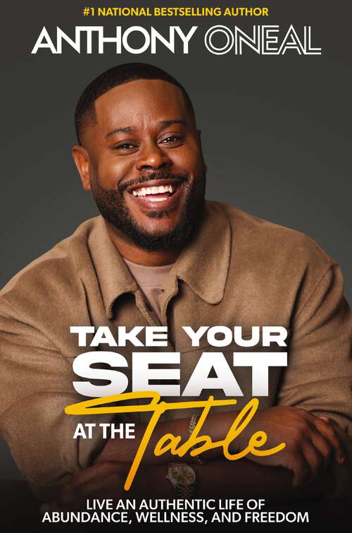 Book cover of Take Your Seat at the Table: Live an Authentic Life of Abundance, Wellness, and Freedom