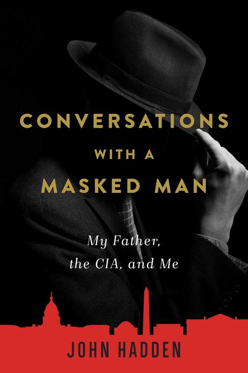 Book cover of Conversations with a Masked Man: My Father, the CIA, and Me (Proprietary)