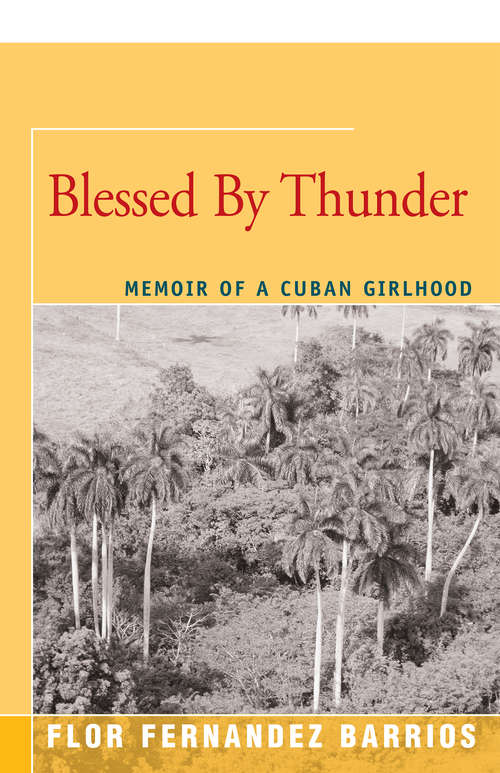 Book cover of Blessed by Thunder: Memoir of a Cuban Girlhood